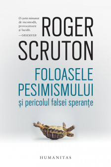 Foloasele pesimismului si pericolul falsei sperante