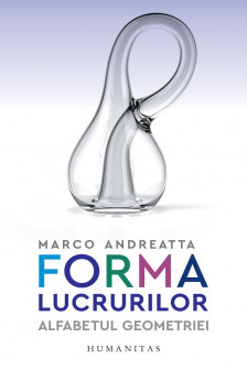 Forma lucrurilor.Alfabetul geometriei