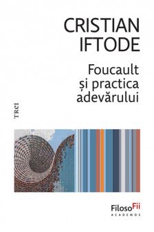 Foucault si practica adevarului