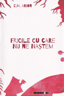 Fricile cu care nu ne nastem