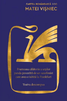 Frumoasa calatorie a ursilor panda povestita de un saxofonist care avea o iubita la Frankfurt  (Matei Visniec)