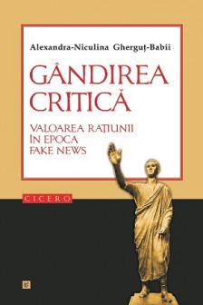 Gandirea critica. Valoarea ratiunii in epoca fake news