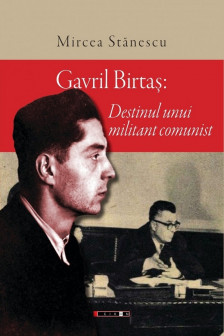 Gavril Birtas: Destinul unui militant comunist ilegalist