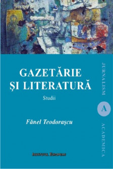 Gazetarie si literatura. Studii. Jurnalism