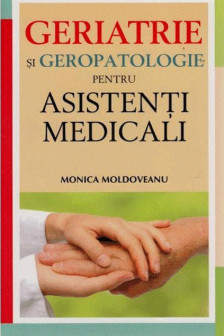 Geriatrie si geropatologie pentru asistenti medicali