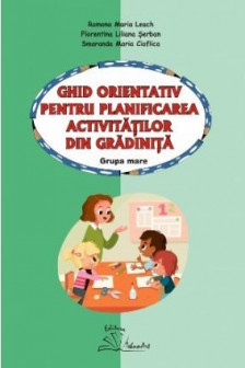 Ghid orientativ pentru planificarea activitatilor din gradinita. Grupa mare