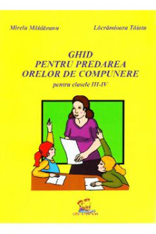 Ghid pentru predarea orelor de compunere clasele III - IV