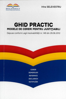 Ghid practic - modele de cereri pentru Justitiabili depuse conform Legii Insolvalibitatii nr. 149/2012