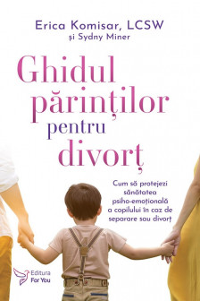 Ghidul parintilor pentru divort&nbsp;