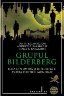 Grupul Bildenberg. Elita din umbra si influenta sa ...