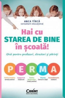 Hai cu starea de bine in scoala! Ghid pentru profesori directori si parinti