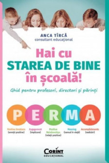 Hai cu starea de bine in scoala! Ghid pentru profesori directori si parinti