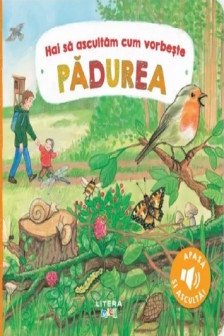 HAI SA ASCULTAM CUM VORBESTE PADUREA. Carte cu sunete
