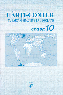 Harti contur cl.10 cu sarcini practice la geografie