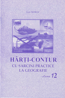 Harti contur cl.12 cu sarcini practice la geografie