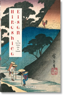 Hiroshige & Eisen. The Sixty-Nine Stations along the Kisokaido (40th Anniversary Edition)