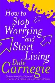 How to stop worrying and start living