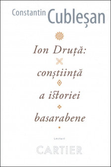 Ion Druta: constiinta a istoriei basarabene.