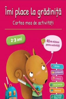 Imi place la gradinita. Cartea mea de activitati 2-3 ani