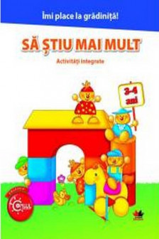 Imi place la gradinita Sa stiu mai mult activitati integrate 3-4 ani