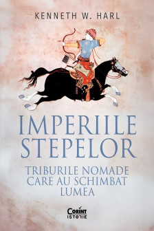 Imperiile stepelor. Triburile nomade care au schimbat lumea