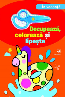 In vacanta Decupeaza coloreaza si lipeste
