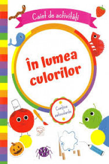 In lumea culorilor Caiet de activitati