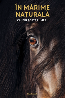 In marime naturala. Cai din toata lumea (editie hardcover)