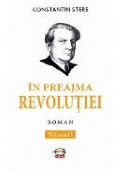 In preajma revolutiei. Vol.I