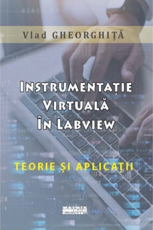 Instrumentatie virtuala in LabView. Teorie si aplicatii