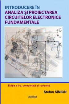 Introducere in analiza si proiectarea circuitelor electronice fundamentale. Editia a II-a completata si revizuita