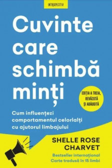 Introspectiv. CUVINTE CARE SCHIMBA MINTI. Cum influentezi comportamentul celorlalti cu ajutorul limbajului. . Reeditare