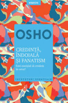 Introspectiv. Osho. Credinta Indoiala Si Fanatism. Reeditare