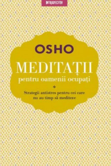 Introspectiv. OSHO. MEDITATII PENTRU OAMENII OCUPATI. reeditare