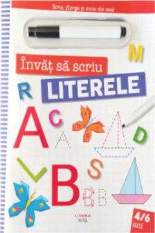 INVAT SA SCRIU. LITERELE. Scrie sterge si scrie din nou!