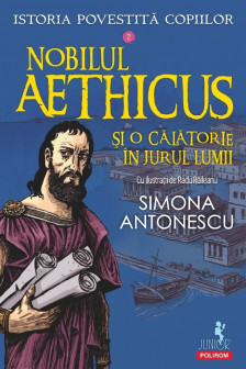 Istoria povestita copiilor. Volumul 2: Nobilul Aethicus si o calatorie In jurul lumii