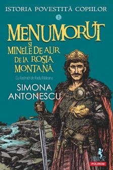 Istoria povestita copiilor. Volumul 3: Menumorut si minele de aur de la Rosia Montana