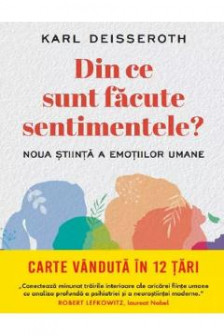 IQ230. DIN CE SUNT FACUTE SENTIMENTELE? Noua stiinta a emotiilor umane