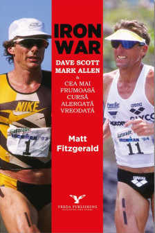 Iron War. Dave Scott Mark Allen si cea mai frumoasa cursa alergata vreodata