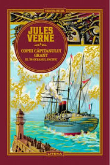 Jules Verne. COPIII CAPITANULUI GRANT. Oceanul Pacific.  editie noua