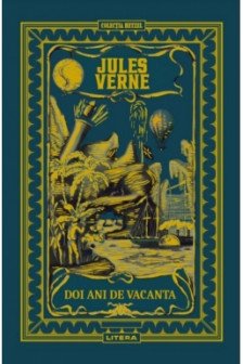 JULES VERNE. DOI ANI DE VACANTA