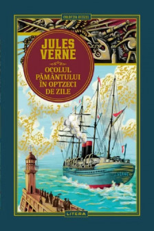 Jules Verne. OCOLUL PAMANTULUI IN OPTZECI DE ZILE. editie noua