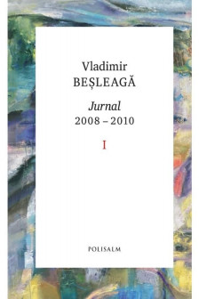 Jurnal 2008-2010. Volumul I