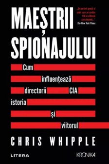 Kronika. MAESTRII SPIONAJULUI. Cum influenteaza directorii CIA istoria si viitorul.