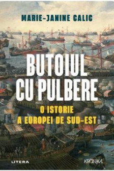 Kronika. BUTOIUL CU PULBERE. O istorie a Europei de Sud-Est.