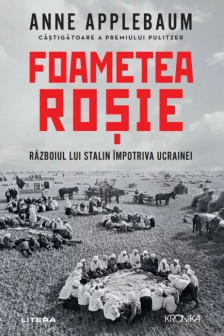 Kronika. FOAMETEA ROSIE. Razboiul lui Stalin impotriva Ucrainei.