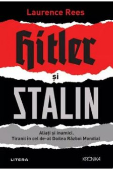 Kronika. HITLER SI STALIN. Aliati si inamici. Tiranii in cel de-al Doilea Razboi Mondial.