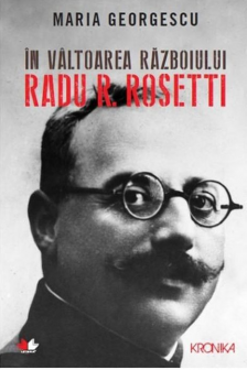 Kronika IN VALTOAREA RAZBOIULUI. RADU R. ROSETTI