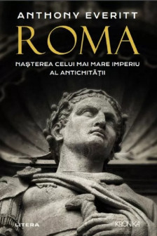 Kronika. ROMA. Nasterea celui mai mare Imperiu al antichitatii.