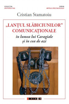 Lantul slabiciunilor comunicationale in lumea lui Caragiale si in cea de azi